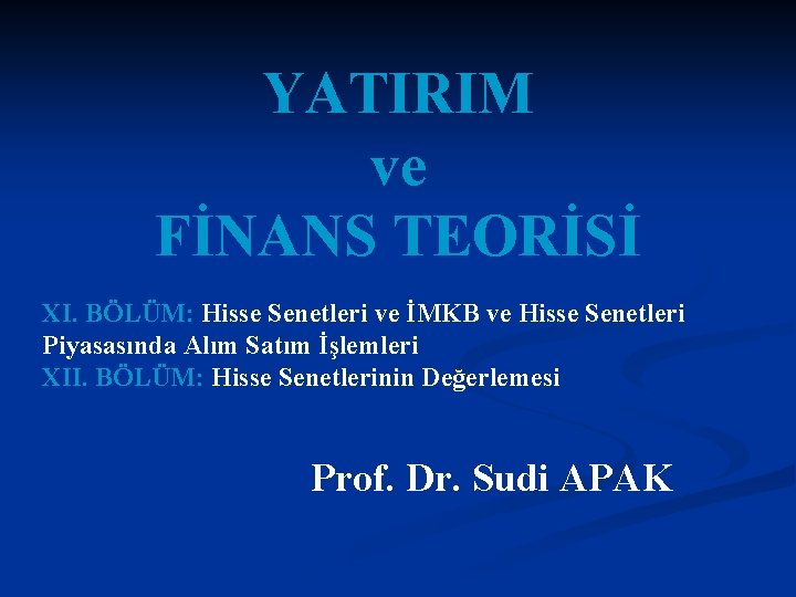 YATIRIM ve FİNANS TEORİSİ XI. BÖLÜM: Hisse Senetleri ve İMKB ve Hisse Senetleri Piyasasında