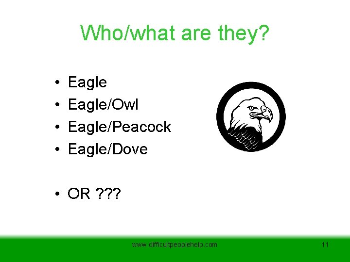 Who/what are they? • • Eagle/Owl Eagle/Peacock Eagle/Dove • OR ? ? ? www.