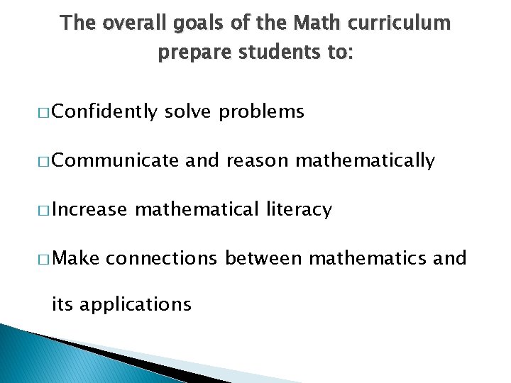 The overall goals of the Math curriculum prepare students to: � Confidently solve problems The overall goals of the Math curriculum prepare students to: � Confidently solve problems