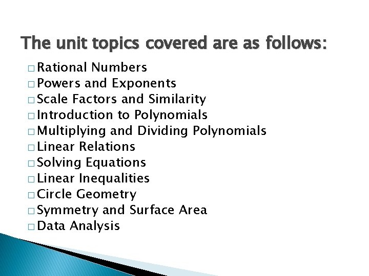 The unit topics covered are as follows: � Rational Numbers � Powers and Exponents The unit topics covered are as follows: � Rational Numbers � Powers and Exponents