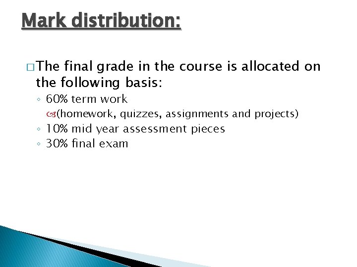 Mark distribution: � The final grade in the course is allocated on the following Mark distribution: � The final grade in the course is allocated on the following