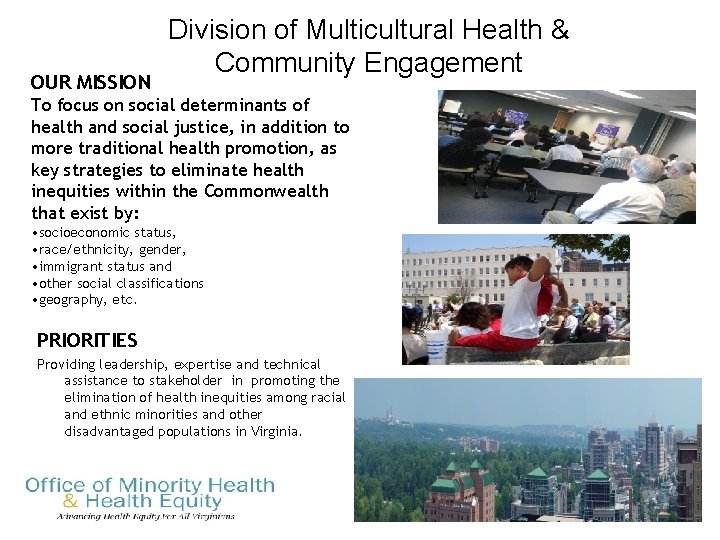 OUR MISSION Division of Multicultural Health & Community Engagement To focus on social determinants