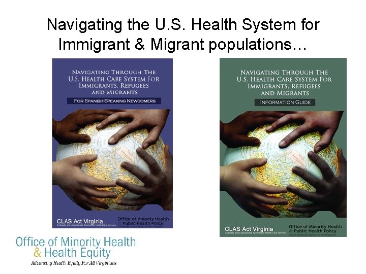 Navigating the U. S. Health System for Immigrant & Migrant populations… 