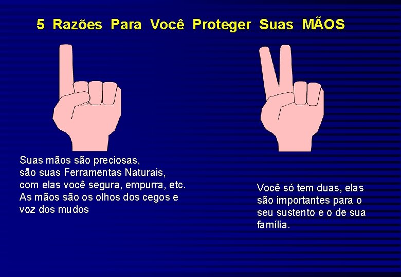 5 Razões Para Você Proteger Suas MÃOS Suas mãos são preciosas, são suas Ferramentas