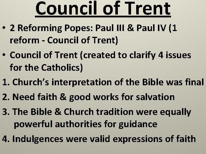 Council of Trent • 2 Reforming Popes: Paul III & Paul IV (1 reform