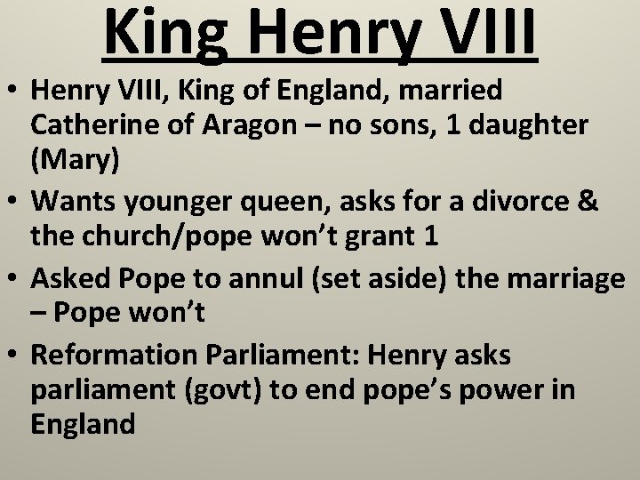 King Henry VIII • Henry VIII, King of England, married Catherine of Aragon –
