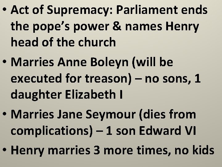  • Act of Supremacy: Parliament ends the pope’s power & names Henry head
