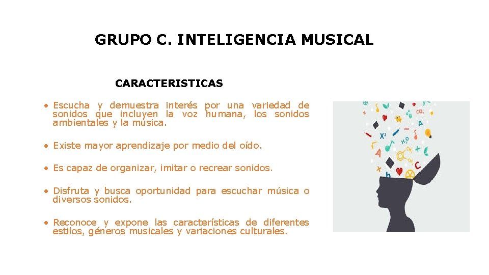 GRUPO C. INTELIGENCIA MUSICAL CARACTERISTICAS • Escucha y demuestra interés por una variedad de