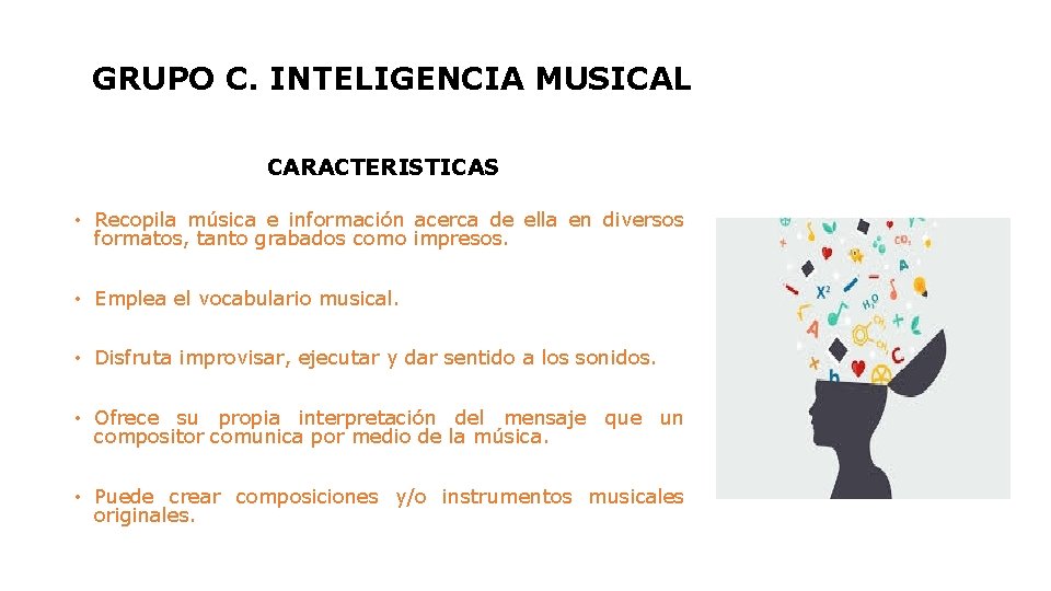 GRUPO C. INTELIGENCIA MUSICAL CARACTERISTICAS • Recopila música e información acerca de ella en