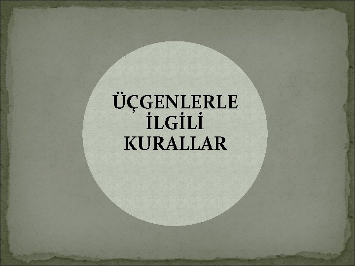 ÜÇGENLERLE İLGİLİ KURALLAR 