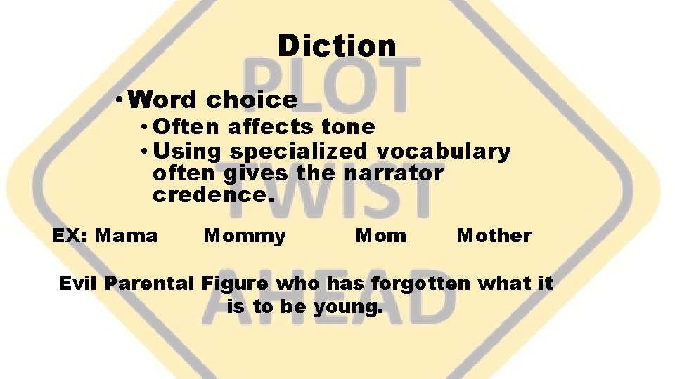 Diction • Word choice • Often affects tone • Using specialized vocabulary often gives