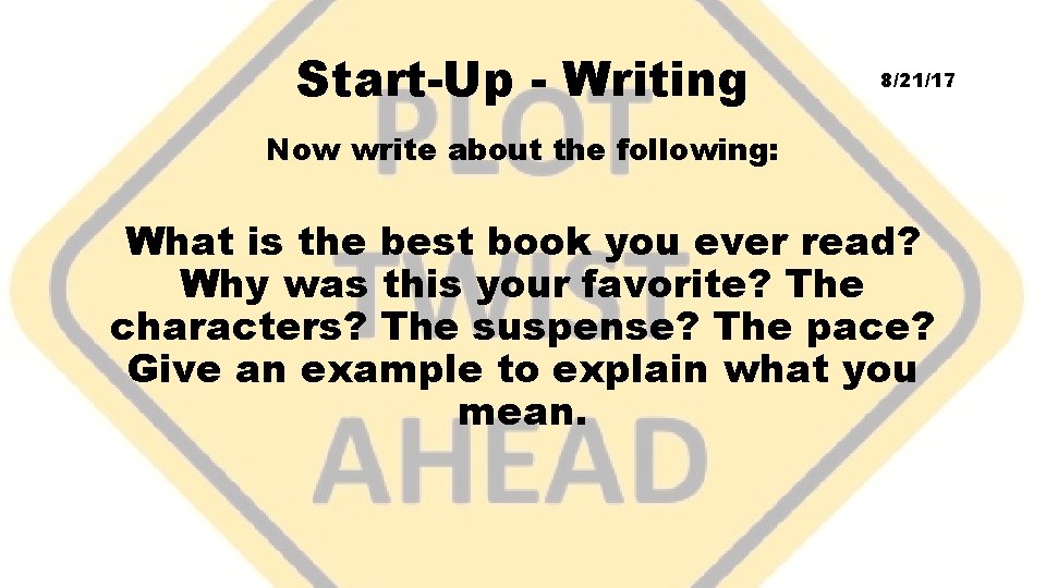 Start-Up - Writing 8/21/17 Now write about the following: What is the best book