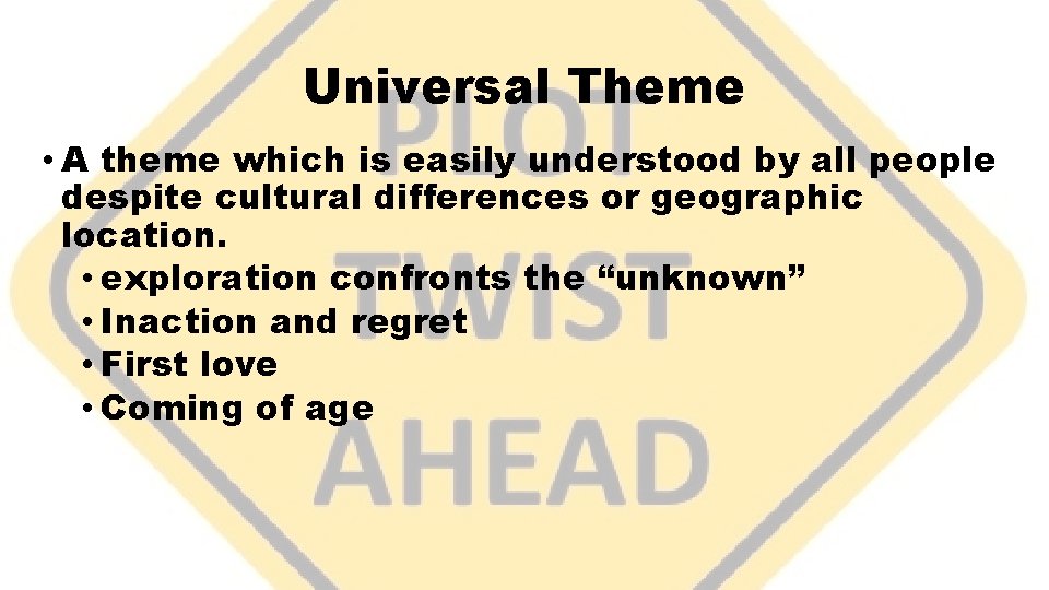 Universal Theme • A theme which is easily understood by all people despite cultural