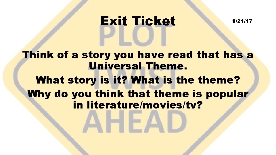 Exit Ticket 8/21/17 Think of a story you have read that has a Universal