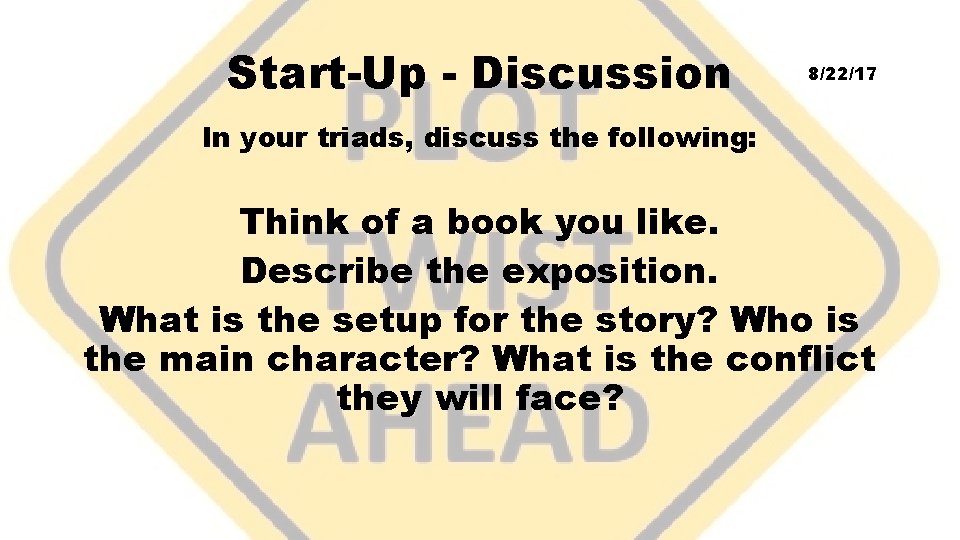 Start-Up - Discussion 8/22/17 In your triads, discuss the following: Think of a book
