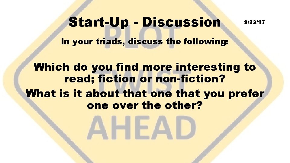 Start-Up - Discussion 8/23/17 In your triads, discuss the following: Which do you find