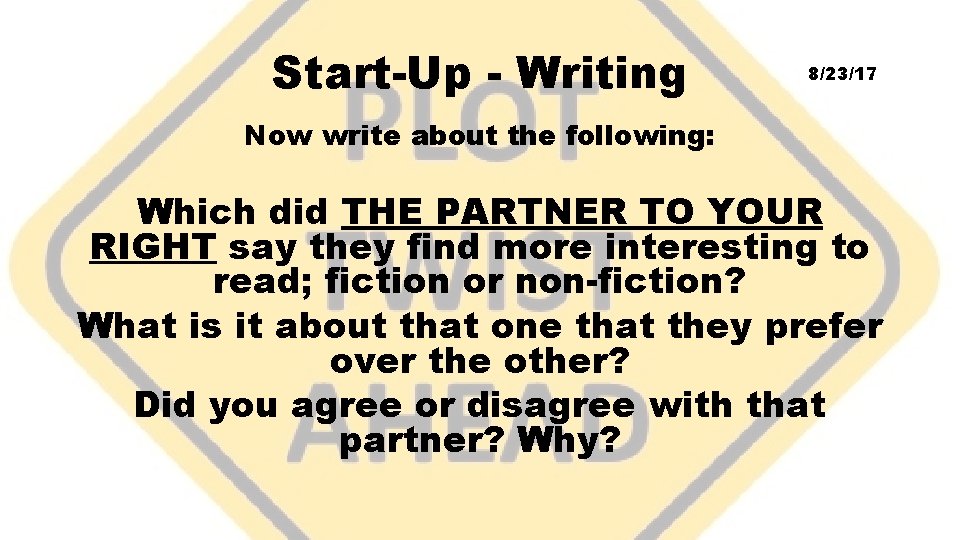 Start-Up - Writing 8/23/17 Now write about the following: Which did THE PARTNER TO