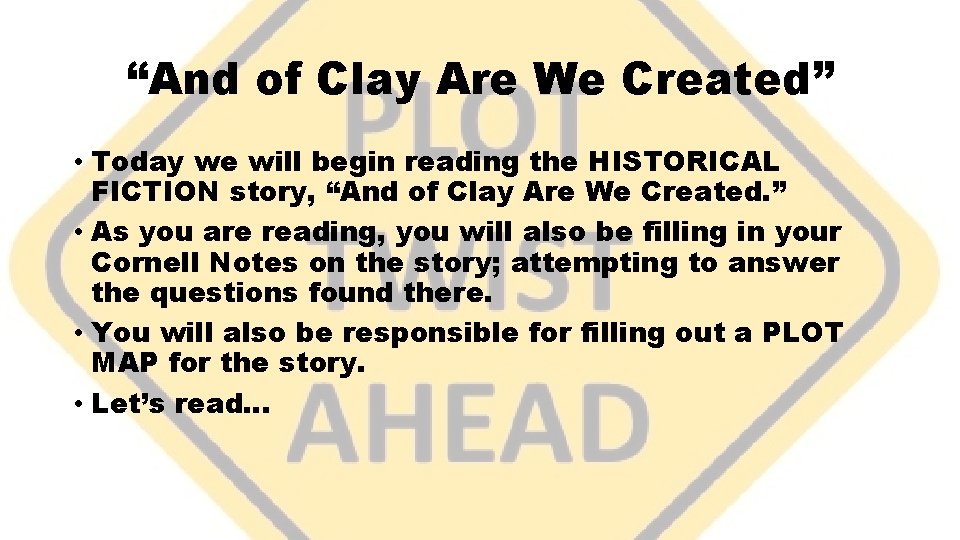 “And of Clay Are We Created” • Today we will begin reading the HISTORICAL