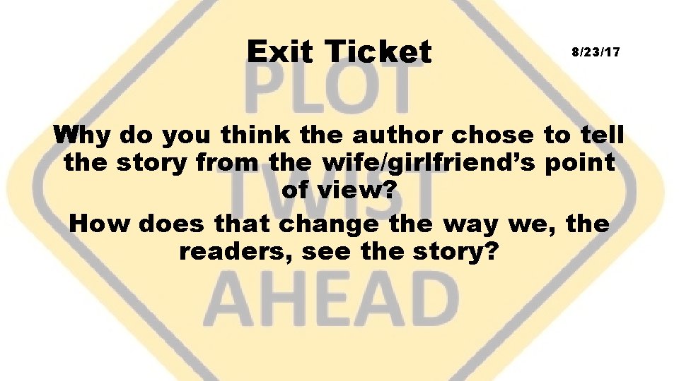 Exit Ticket 8/23/17 Why do you think the author chose to tell the story