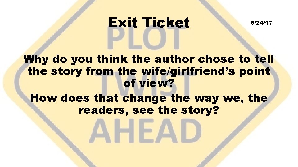 Exit Ticket 8/24/17 Why do you think the author chose to tell the story