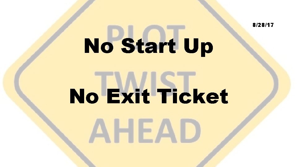 8/28/17 No Start Up No Exit Ticket 