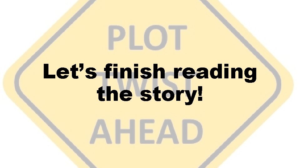 Let’s finish reading the story! 