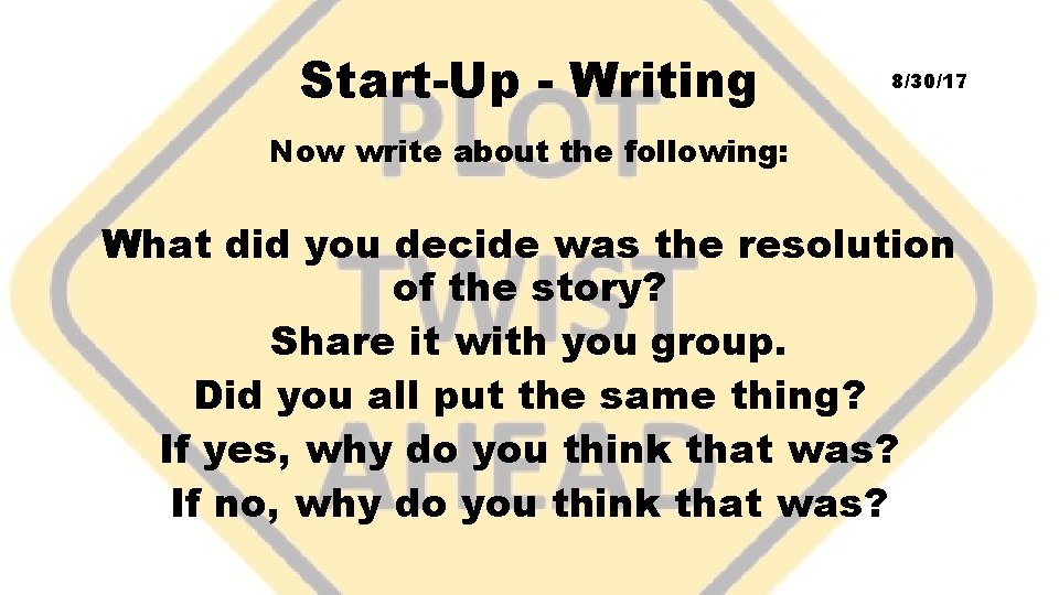 Start-Up - Writing 8/30/17 Now write about the following: What did you decide was