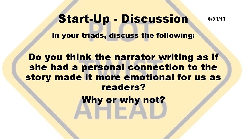 Start-Up - Discussion 8/31/17 In your triads, discuss the following: Do you think the