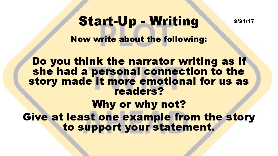 Start-Up - Writing 8/31/17 Now write about the following: Do you think the narrator