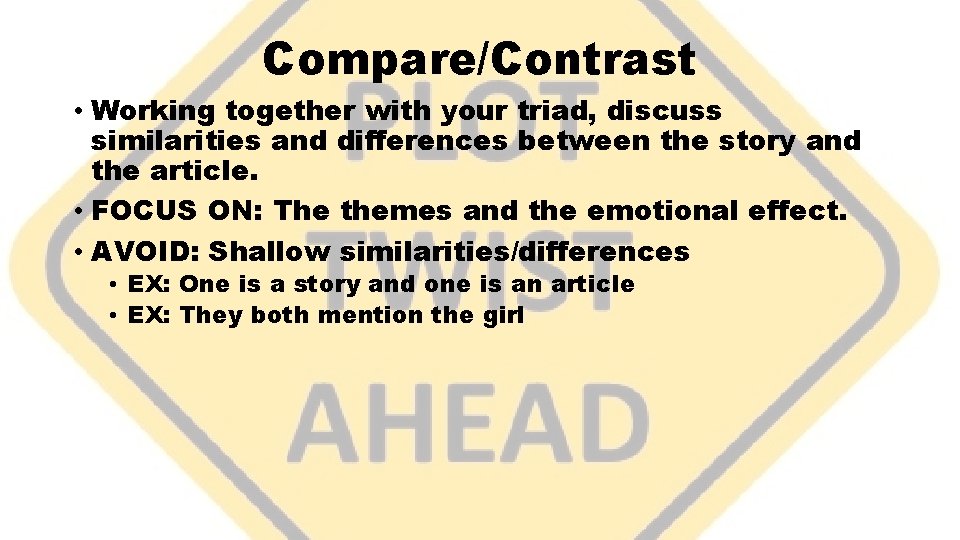 Compare/Contrast • Working together with your triad, discuss similarities and differences between the story