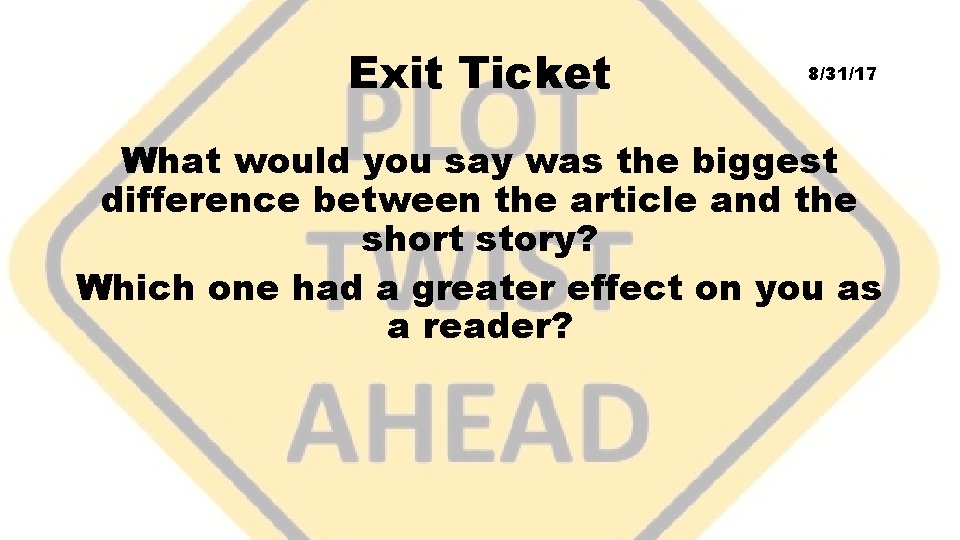 Exit Ticket 8/31/17 What would you say was the biggest difference between the article