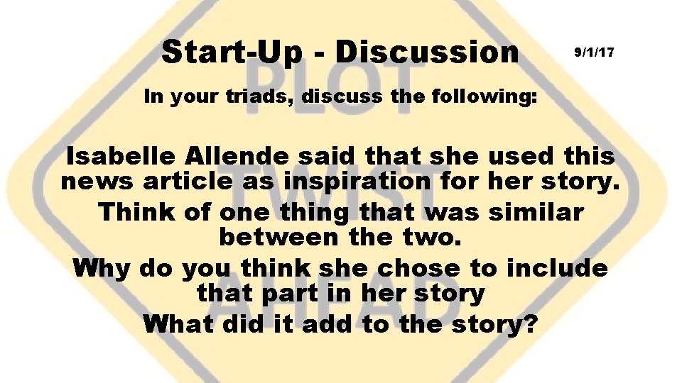 Start-Up - Discussion 9/1/17 In your triads, discuss the following: Isabelle Allende said that