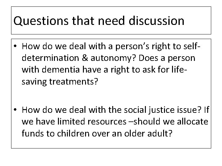 Questions that need discussion • How do we deal with a person’s right to