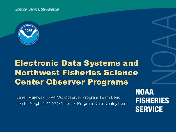 Electronic Data Systems and Northwest Fisheries Science Center Observer Programs Janell Majewski, NWFSC Observer
