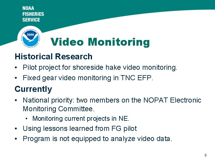 Video Monitoring Historical Research • Pilot project for shoreside hake video monitoring. • Fixed
