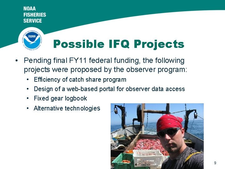 Possible IFQ Projects • Pending final FY 11 federal funding, the following projects were