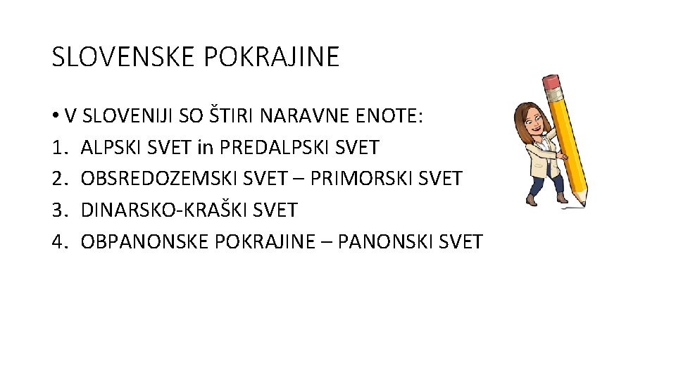SLOVENSKE POKRAJINE • V SLOVENIJI SO ŠTIRI NARAVNE ENOTE: 1. ALPSKI SVET in PREDALPSKI