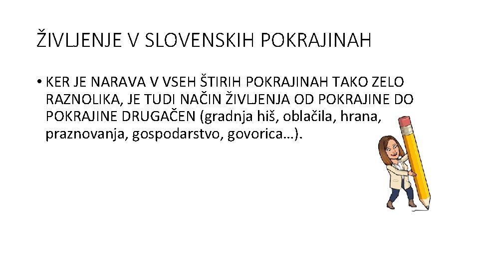 ŽIVLJENJE V SLOVENSKIH POKRAJINAH • KER JE NARAVA V VSEH ŠTIRIH POKRAJINAH TAKO ZELO