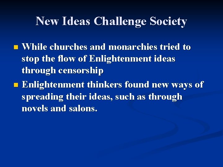 New Ideas Challenge Society While churches and monarchies tried to stop the flow of