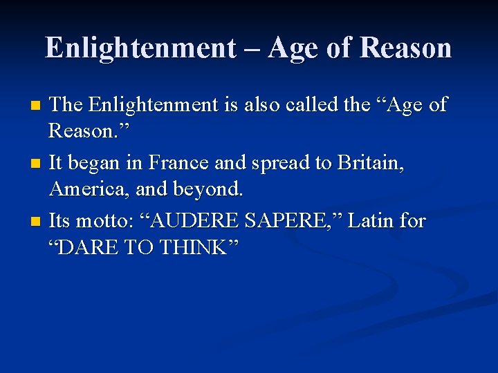 Enlightenment – Age of Reason The Enlightenment is also called the “Age of Reason.