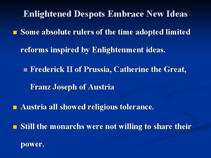 Enlightened Despots Embrace New Ideas n Some absolute rulers of the time adopted limited