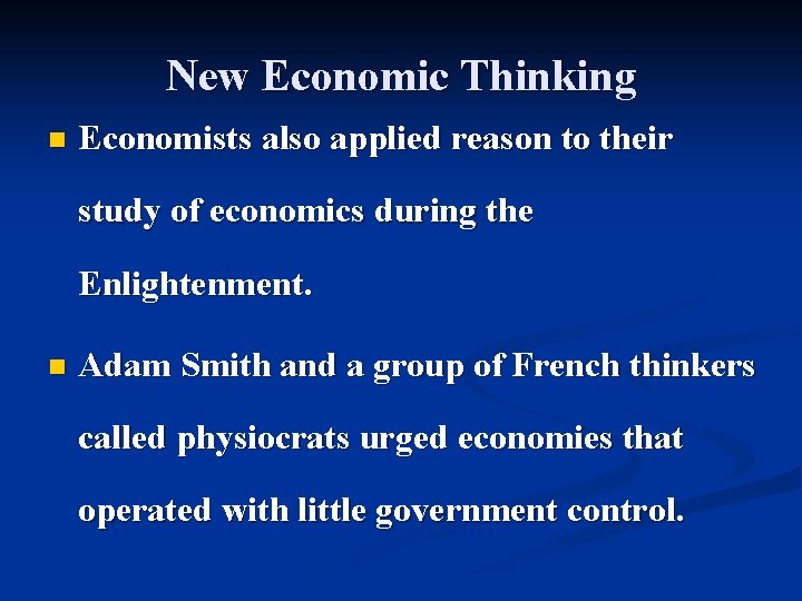 New Economic Thinking n Economists also applied reason to their study of economics during