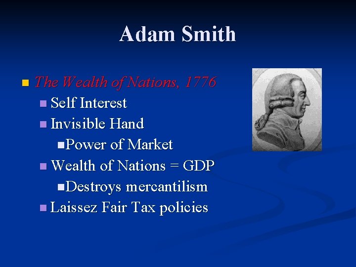 Adam Smith n The Wealth of Nations, 1776 n Self Interest n Invisible Hand