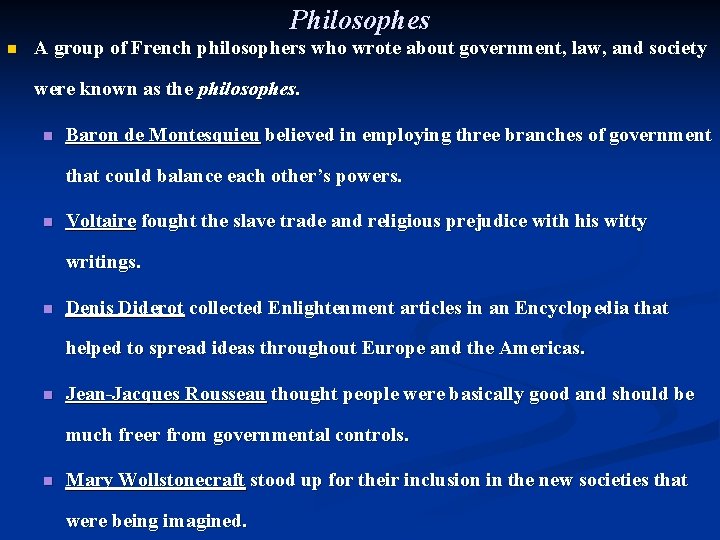 Philosophes n A group of French philosophers who wrote about government, law, and society