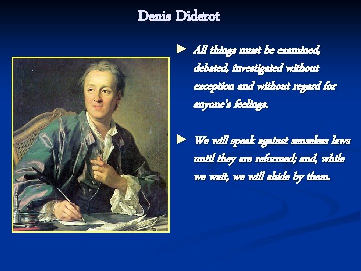 Denis Diderot ► All things must be examined, debated, investigated without exception and without