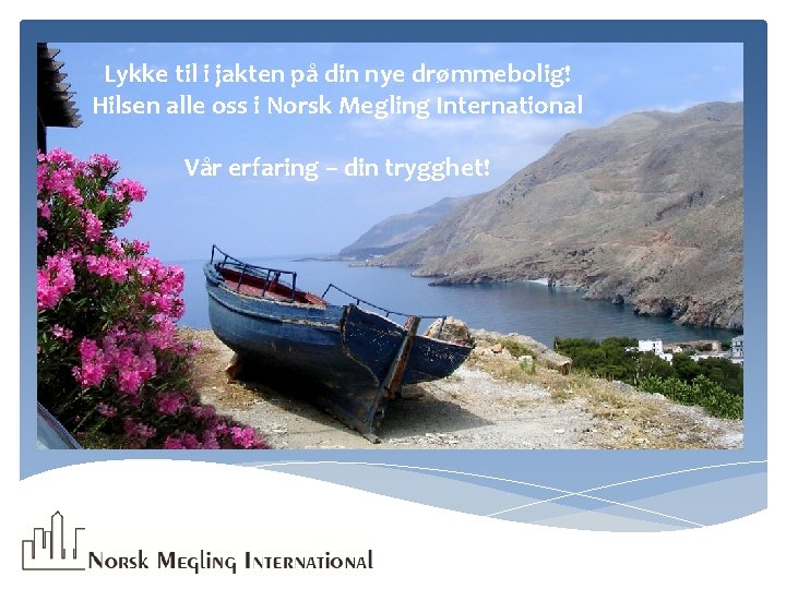 Lykke til i jakten på din nye drømmebolig! Hilsen alle oss i Norsk Megling