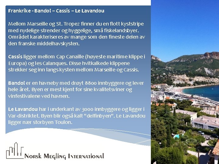 Frankrike - Bandol – Cassis – Le Lavandou Mellom Marseille og St. Tropez finner