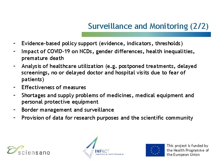 Surveillance and Monitoring (2/2) – – – – Evidence-based policy support (evidence, indicators, thresholds)