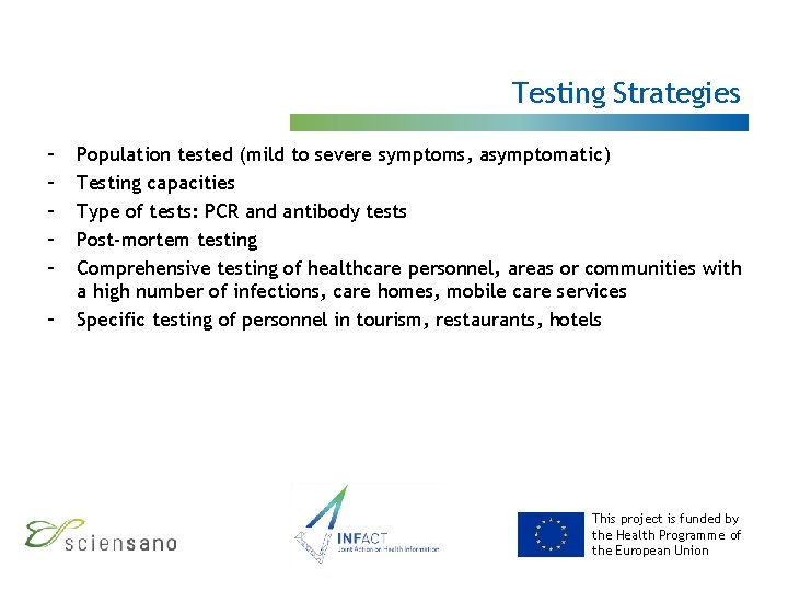 Testing Strategies – – – Population tested (mild to severe symptoms, asymptomatic) Testing capacities