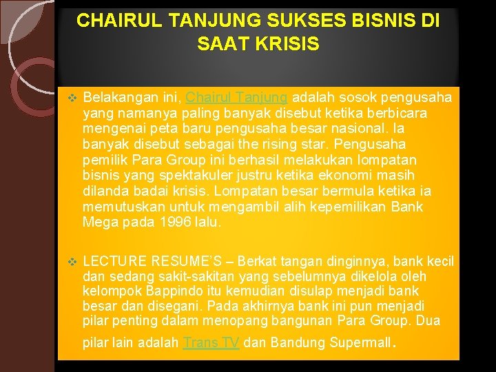 CHAIRUL TANJUNG SUKSES BISNIS DI SAAT KRISIS v Belakangan ini, Chairul Tanjung adalah sosok